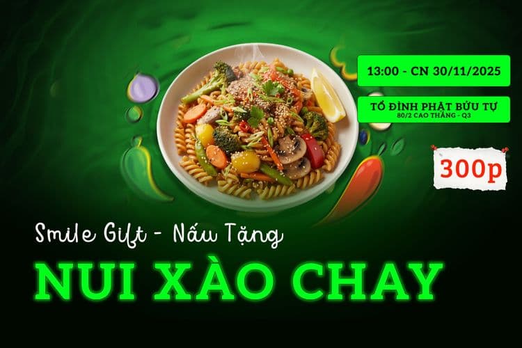 Smile Gift Tuyển Tình Nguyện Viên – Cùng Nấu 300 Phần Nui Xào Chay Tặng Bà Con Khó Khăn